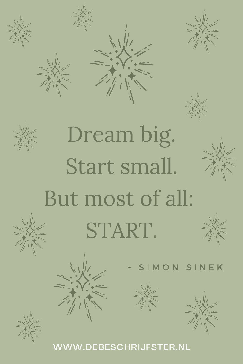 Dream big. Start small. But most of all: start. Simon Sinek
