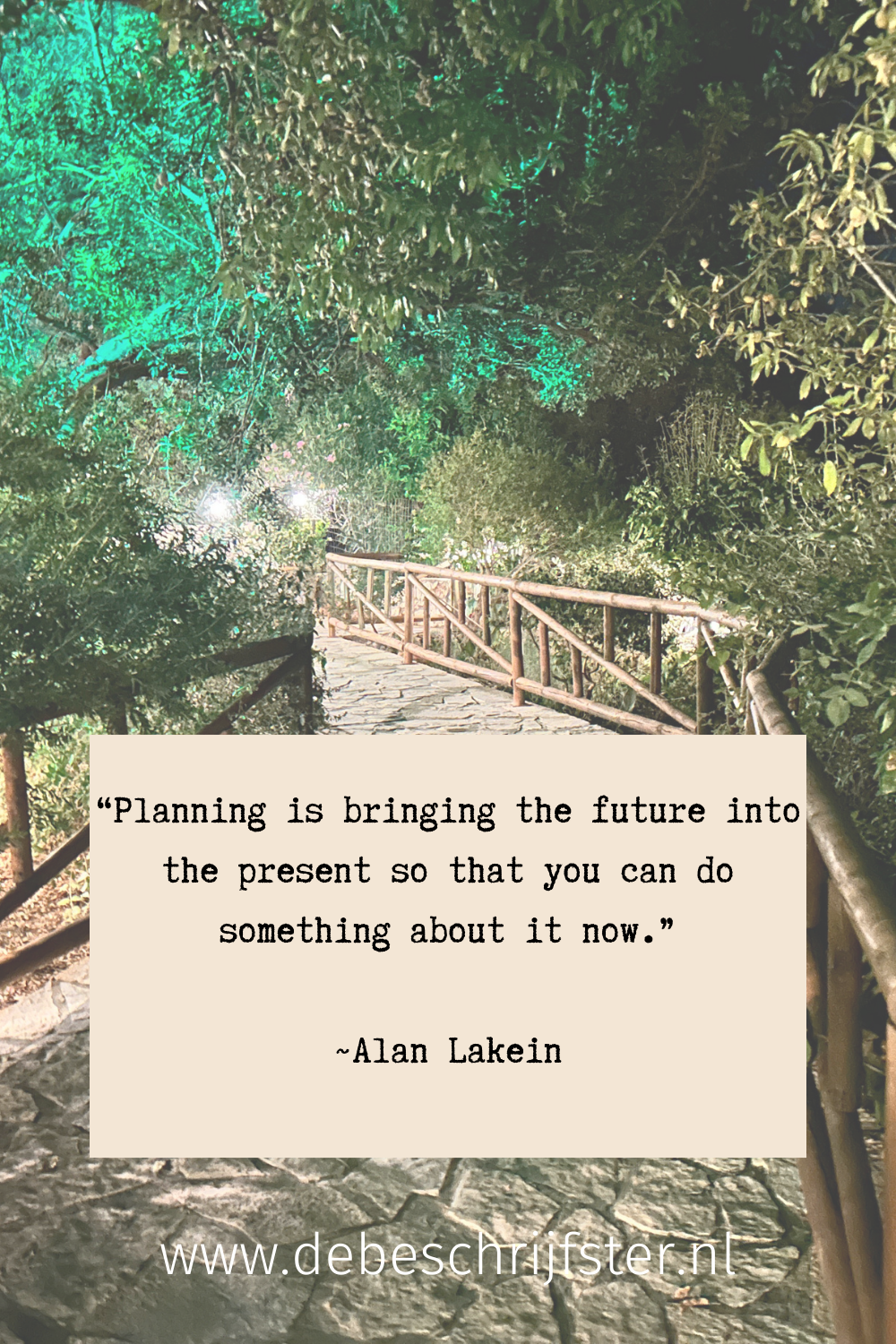 ‘Planning is bringing the future into the present so that you can do something about it now.’ Alan Lakein